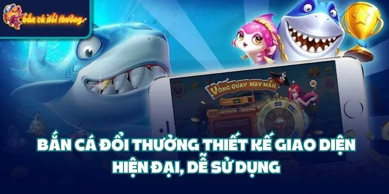 Về Chúng Tôi - Hành Trình Xây Dựng Bắn Cá Đổi Thưởng 4 Bắn Cá Đổi Thưởng thiết kế giao diện hiện đại, dễ sử dụng
