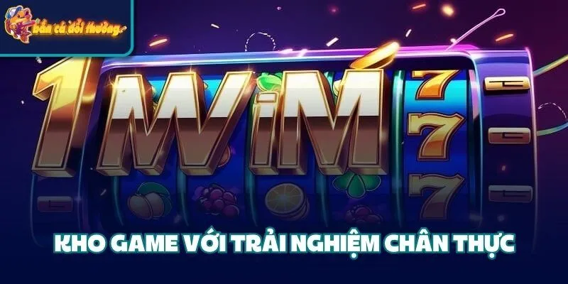 Kho game với trải nghiệm chân thực 