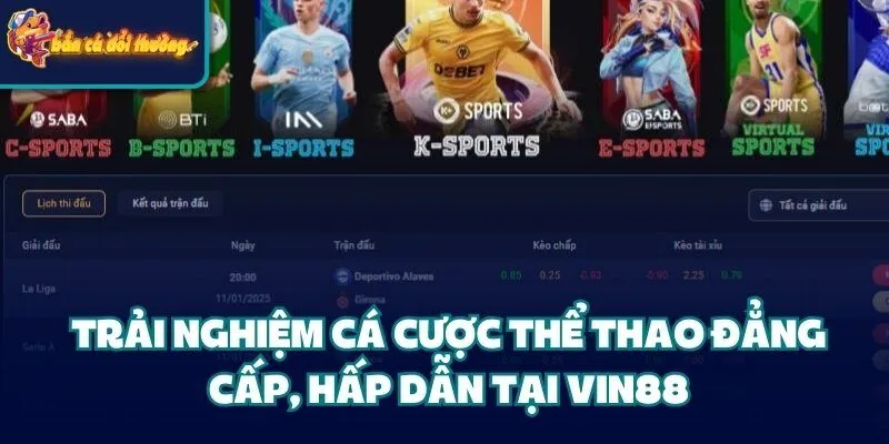 Trải nghiệm cá cược thể thao đẳng cấp, hấp dẫn tại nhà cái Vin88